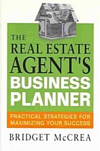 The Real Estate Agents Business Planner: Practical Strategies for Maximizing Your Success (Paperback)