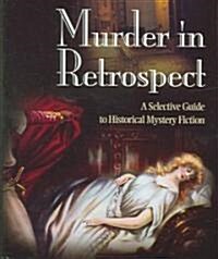 Murder in Retrospect: A Selective Guide to Historical Mystery Fiction (Hardcover)
