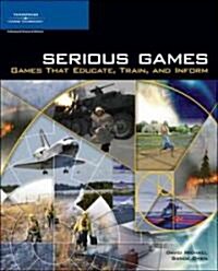 Serious Games: Games That Educate, Train, and Inform (Paperback)