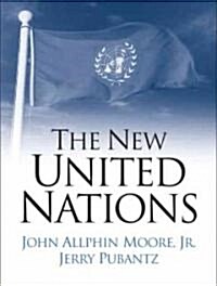 The New United Nations: International Organization in the Twenty-First Century (Paperback)