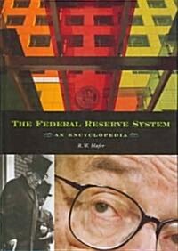 The Federal Reserve System: An Encyclopedia (Hardcover)