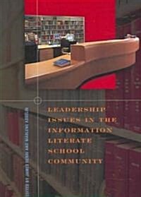 Leadership Issues in the Information Literate School Community (Paperback)