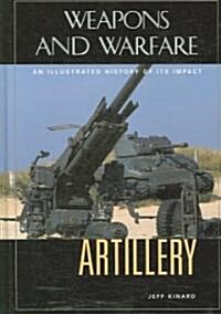 Artillery: An Illustrated History of Its Impact (Hardcover)