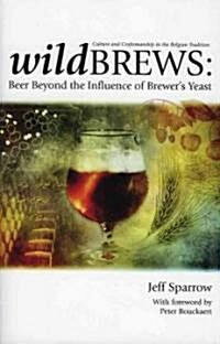 Wild Brews: Beer Beyond the Influence of Brewers Yeast (Paperback)