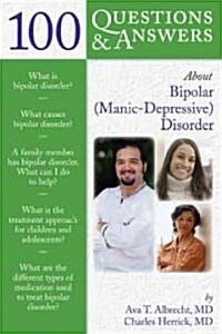 100 Questions & Answers about Bipolar (Manic-Depressive) Disorder (Paperback)