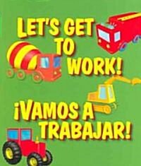 Lets Get to Work / Vamos a Trabajar (Board Books)