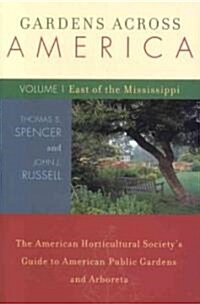 Gardens Across America, East of the Mississippi: The American Horticulatural Societys Guide to American Public Gardens and Arboreta (Paperback)