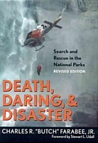 Death, Daring, and Disaster: Search and Rescue in the National Parks (Paperback, Revised)
