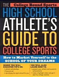 The High School Athletes Guide To College Sports (Paperback)