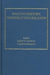 Writing History, Constructing Religion (Hardcover)