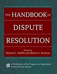 The Handbook of Dispute Resolution (Hardcover, New)