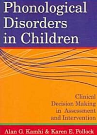 Phonological Disorders in Children: Clinical Decision Making in Assessment and Intervention (Paperback)