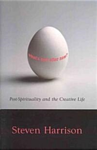 Whats Next After Now?: Post-Spirituality and the Creative Life (Paperback, Sentient Pubn)