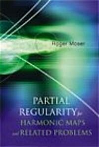 Partial Regularity for Harmonic Maps and Related Problems (Hardcover)