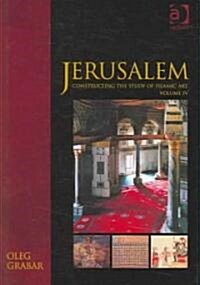 Jerusalem : Constructing the Study of Islamic Art, Volume IV (Hardcover)