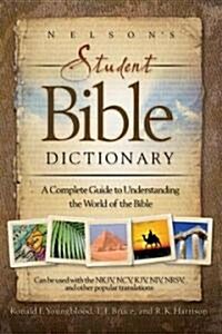 Nelsons Student Bible Dictionary: A Complete Guide to Understanding the World of the Bible (Paperback)