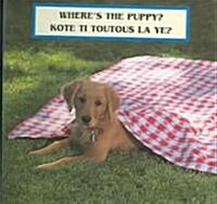 Wheres the Puppy?/Kote Ti Toutous La Ye? (Board Books)