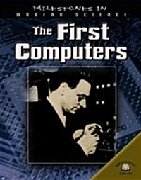 The First Computers (Library Binding)