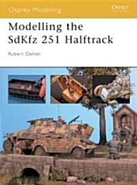 Modelling The SDKFZ 251 Half-Track (Paperback)