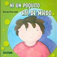 Ni Un Poquito Asi De Miedo / Not Even A Little Scared (Paperback)