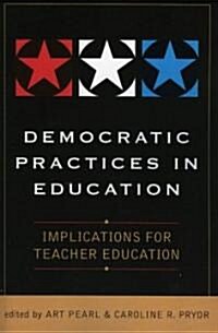 Democratic Practices in Education: Implications for Teacher Education (Paperback)