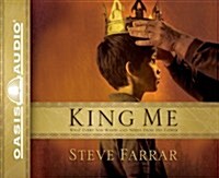 King Me: What Every Son Wants and Needs from His Father (Audio CD)