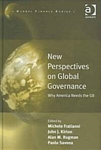 New Perspectives on Global Governance : Why America Needs the G8 (Hardcover)
