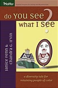Do You See What I See?: A Diversity Tale for Retaining People of Color (Hardcover)