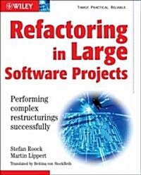 Refactoring in Large Software Projects : Performing Complex Restructurings Successfully (Paperback)