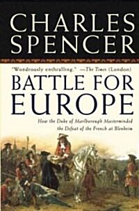 Battle for Europe: How the Duke of Marlborough Masterminded the Defeat of France at Blenheim (Hardcover)
