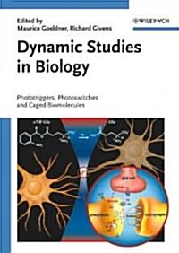 Dynamic Studies in Biology: Phototriggers, Photoswitches and Caged Biomolecules (Hardcover)