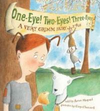 One-eye! two-eyes! three-Eyes! :a very Grimm fairy tale 