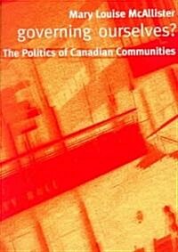 Governing Ourselves?: The Politics of Canadian Communities (Paperback)