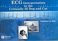 ECG Interpretation in the Critically Ill Dog and Cat (Paperback)