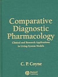 Comparative Diagnostic Pharmacology: Clinical and Research Applications in Living-System Models (Hardcover)