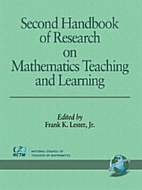 Second Handbook of Research on Mathematics Teaching and Learning (Paperback, 2, Revised)