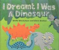 I Dreamt I Was a Dinosaur (School & Library)
