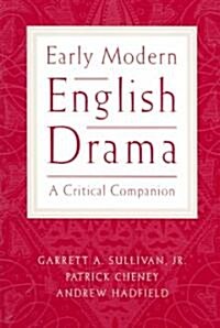 Early Modern English Drama: A Critical Companion (Paperback)