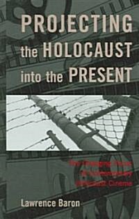 Projecting the Holocaust Into the Present: The Changing Focus of Contemporary Holocaust Cinema (Hardcover)
