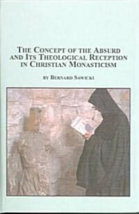 Concept Of The Absurd And Its Theological Reception Of Christian Monasticism (Hardcover)