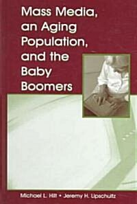 Mass Media, an Aging Population, and the Baby Boomers (Hardcover)