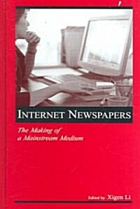 Internet Newspapers: The Making of a Mainstream Medium (Hardcover)