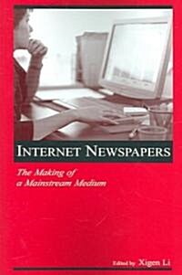 Internet Newspapers: The Making of a Mainstream Medium (Paperback)
