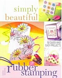 Simply Beautiful Rubber Stamping (Paperback)