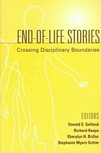 End-Of-Life Stories: Crossing Disciplinary Boundaries (Paperback)