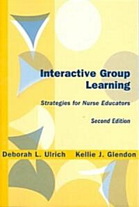 Interactive Group Learning: Strategies for Nurse Educators, Second Edition (Paperback, 2)