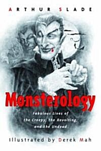 Monsterology: Fabulous Lives of the Creepy, the Revolting, and the Undead (Paperback)