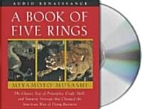 A Book of Five Rings: The Classic Text of Principles, Craft, Skill and Samurai Strategy That Changed the American Way of Doing Business (Audio CD)