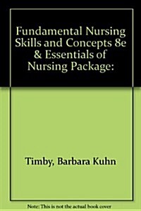 Fundamental Nursing Skills and Concepts 8e & Essentials of Nursing Package: (Paperback, 8)