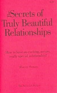The Secrets Of Truly Beautiful Relationsips (Paperback)